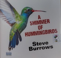 A Shimmer of Hummingbirds written by Steve Burrows performed by David Thorpe on Audio CD (Unabridged)